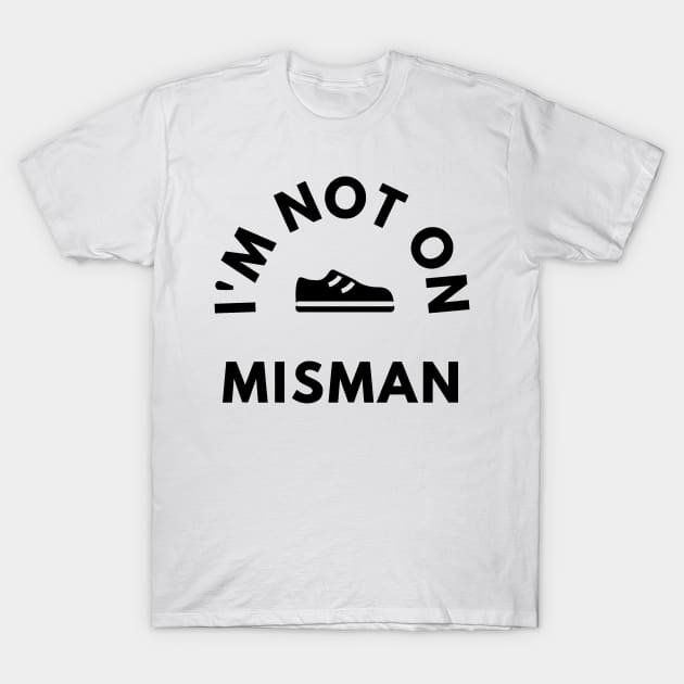 No longer misman T-Shirt by TurboErin